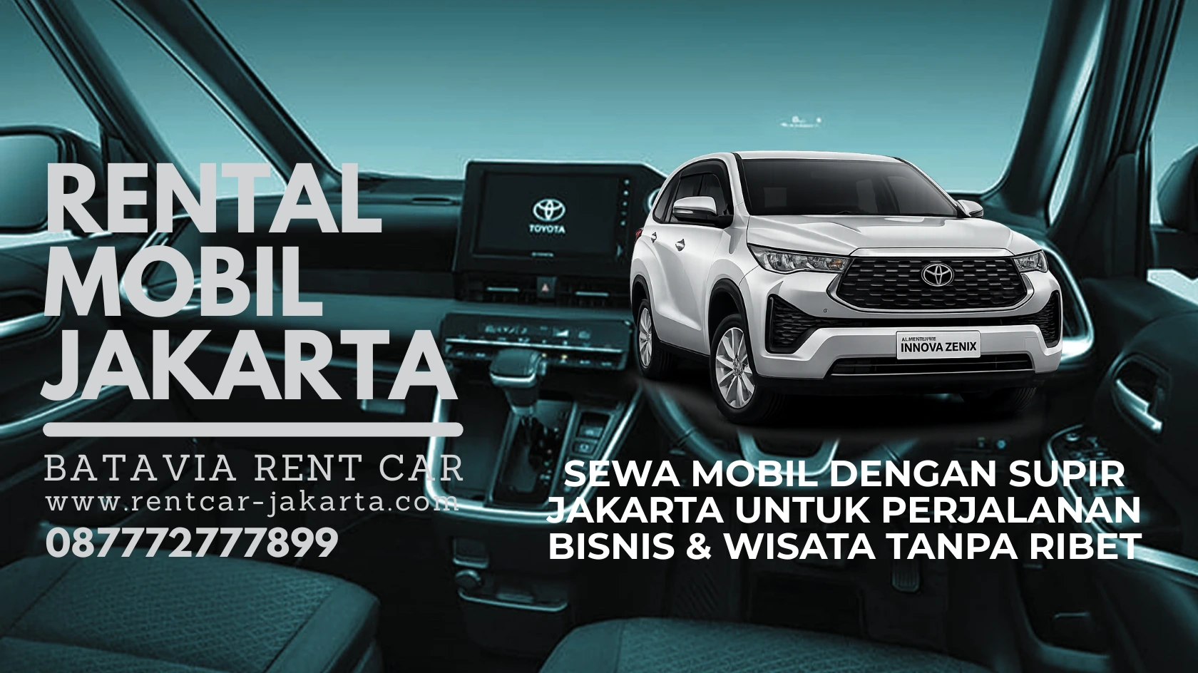 Banner promosi rental mobil Jakarta dari Batavia Rent Car menampilkan unit Toyota Innova Zenix putih dengan latar belakang interior kabin modern, layanan sewa mobil dengan supir Jakarta untuk perjalanan bisnis dan wisata tanpa ribet.